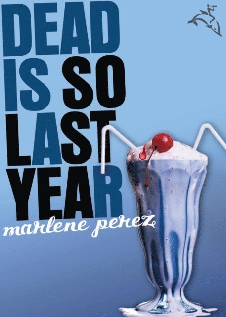 Marlene Perez - Dead Is So Last Year, E-bok