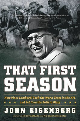 John Eisenberg - That First Season: How Vince Lombardi Took the Worst Team in the NFL and Set It on the Path to Glory, Häftad. Tillgänglighet: Lägg i varukorg