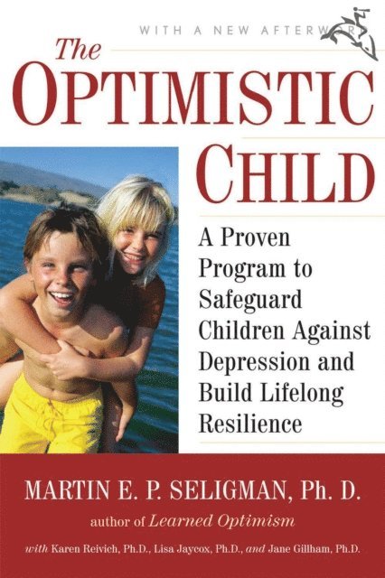 Jane Gillham, Lisa Jaycox, Karen Reivich, Martin E. P. Seligman - Optimistic Child, E-bok
