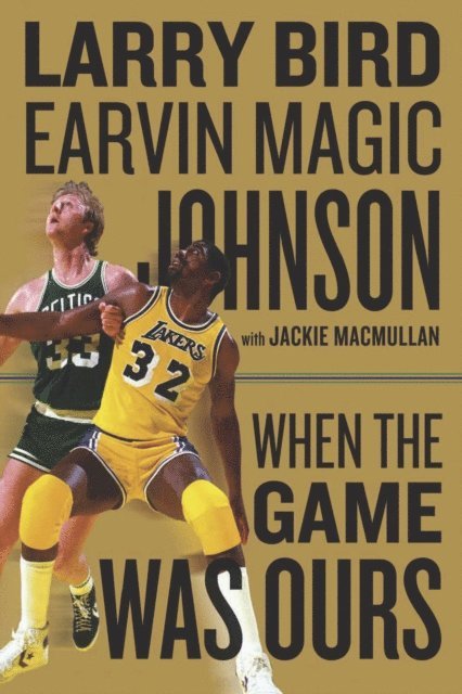 Jackie MacMullan, Earvin Magic Johnson, Larry Bird - When The Game Was Ours, E-bok