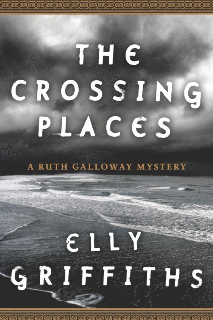 Elly Griffiths - Crossing Places, E-bok