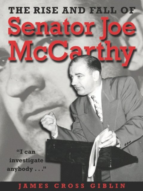James Cross Giblin - Rise and Fall of Senator Joe Mccarthy, E-bok