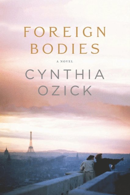 Cynthia Ozick - Foreign Bodies, E-bok
