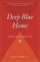 Deep Blue Home: An Intimate Ecology of Our Wild Ocean