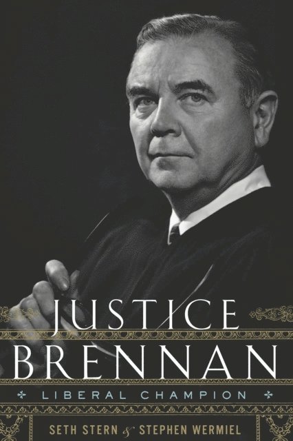 Stephen Wermiel, Seth Stern - Justice Brennan, E-bok