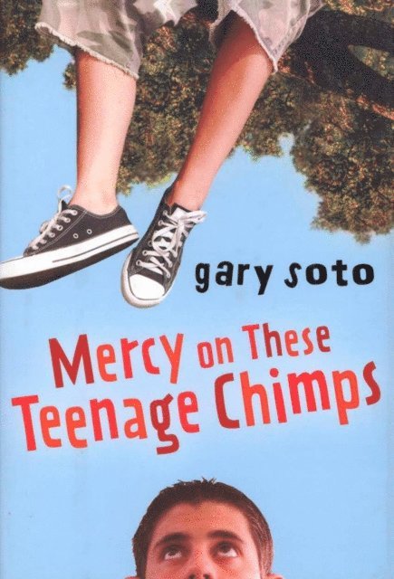 Gary Soto - Mercy on These Teenage Chimps, E-bok