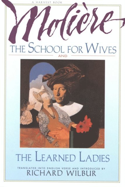Richard Wilbur - School For Wives And The Learned Ladies, By Moliere, E-bok