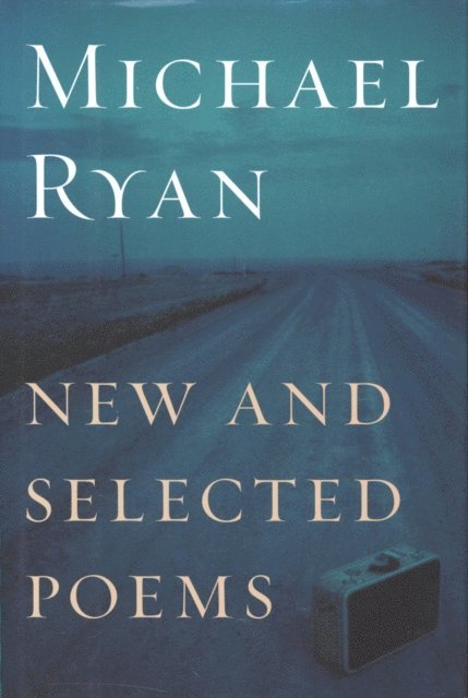 Michael Ryan - New And Selected Poems, E-bok