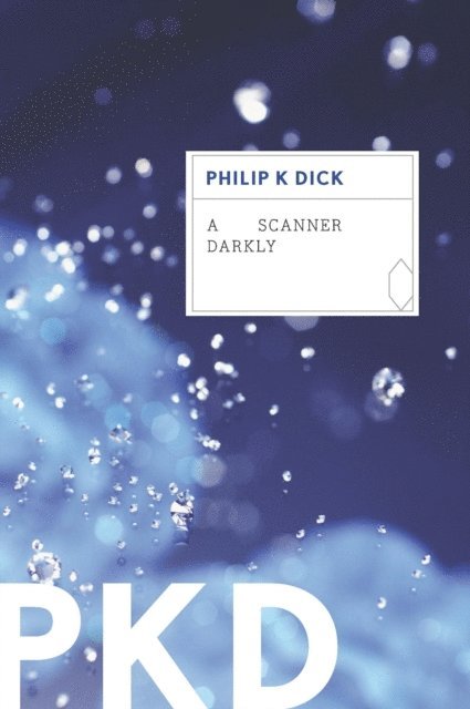 Philip K. Dick - Scanner Darkly, E-bok