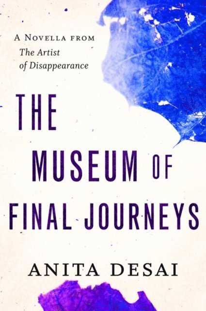 Anita Desai - Museum of Final Journeys, E-bok