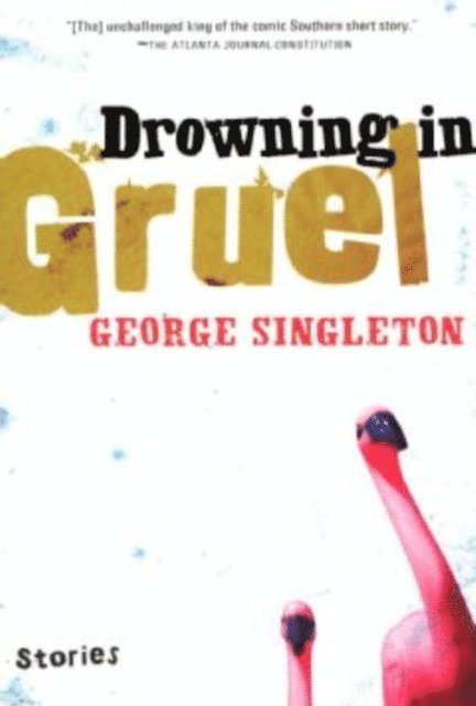 George Singleton - Drowning in Gruel, E-bok