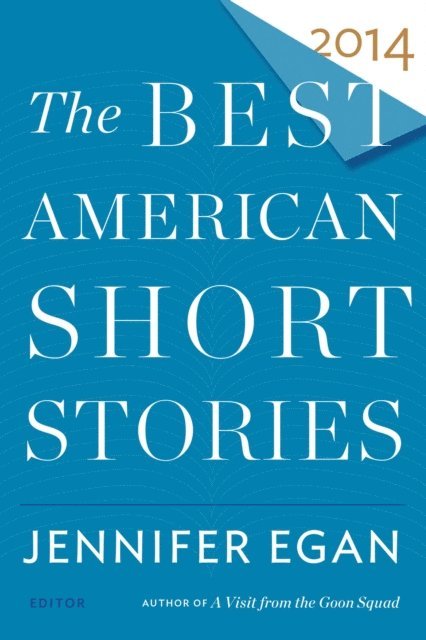 Heidi Pitlor, Jennifer Egan - Best American Short Stories 2014, E-bok