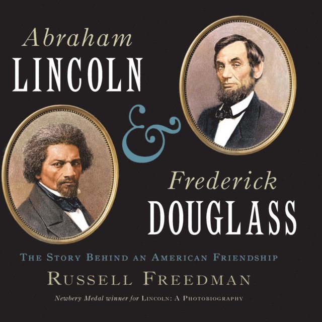Russell Freedman - Abraham Lincoln & Frederick Douglass, E-bok
