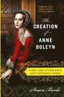 Creation Of Anne Boleyn av Bordo Susan Bordo