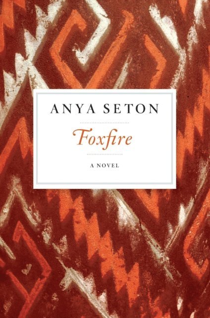 Anya Seton - Foxfire, E-bok