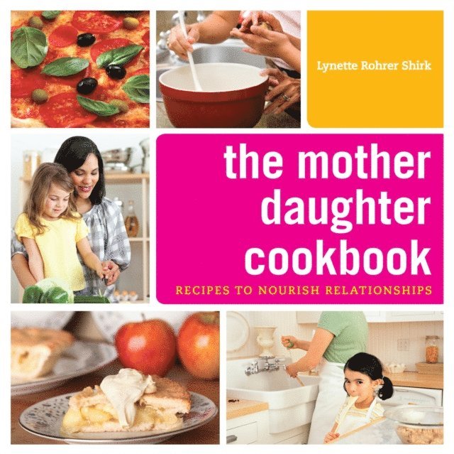 Lynette Rohrer Shirk - Mother Daughter Cookbook, E-bok