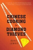 Dave Lowry - Chinese Cooking for Diamond Thieves, Häftad