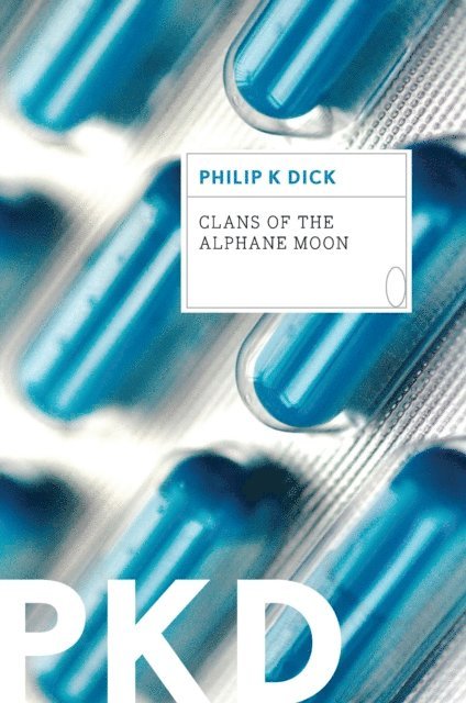Philip K. Dick - Clans Of The Alphane Moon, E-bok