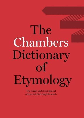 Chambers - Chambers Dictionary of Etymology, Inbunden