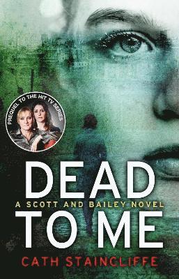Cath Staincliffe - Dead To Me, Häftad