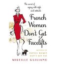 French Women Don't Get Facelifts