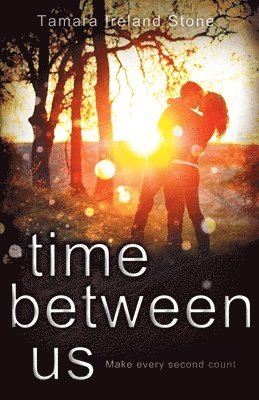 Tamara Ireland Stone - Time Between Us, Häftad