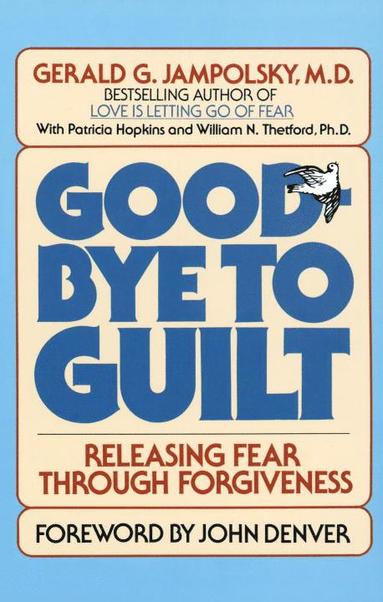 Good-Bye to Guilt av Gerald Jampolsky, Gerald G Jampolsky