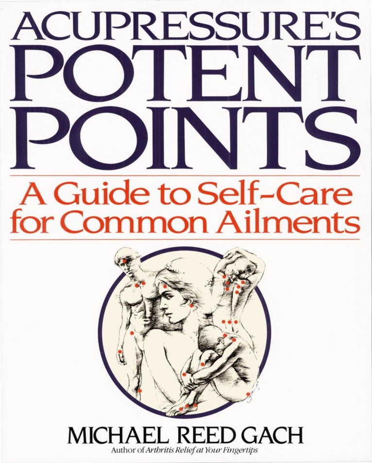 Michael Reed Gach PhD - Acupressure's Potent Points, Häftad
