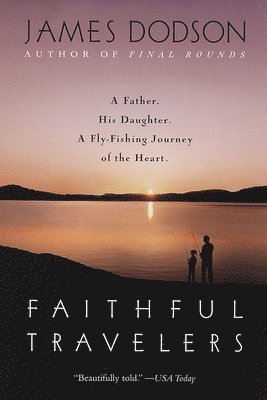 James Dodson - Faithful Travelers: A Father. His Daughter. a Fly-Fishing Journey of the Heart, Häftad. Tillgänglighet: Lägg i varukorg