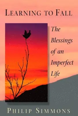 Philip Simmons - Learning to Fall: The Blessings of an Imperfect Life, Häftad. Tillgänglighet: Lägg i varukorg