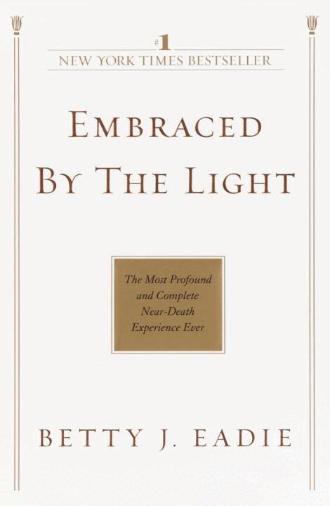 Betty J. Eadie - Embraced by the Light: The Most Profound and Complete Near-Death Experience Ever, Häftad