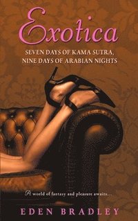 Exotica: Seven Days of Kama Sutra, Nine Days of Arabian Nights