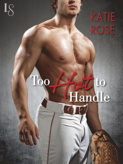 Katie Rose - Too Hot to Handle, E-bok