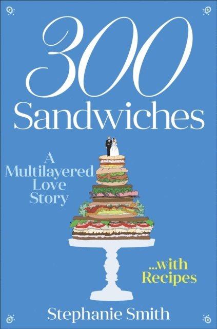 Stephanie Smith - 300 Sandwiches, E-bok