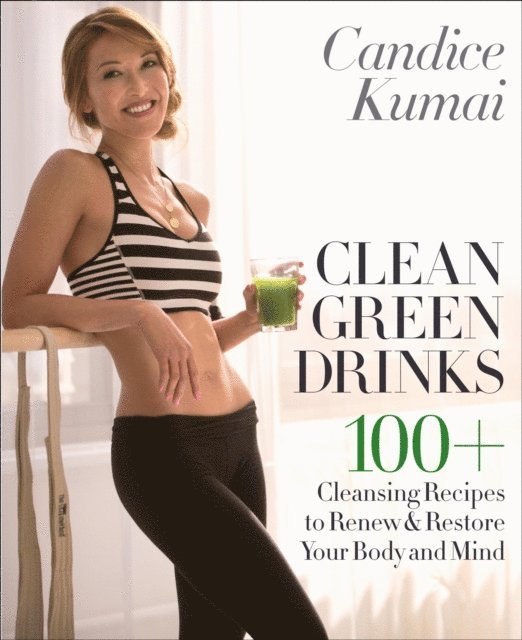 Candice Kumai - Clean Green Drinks, E-bok. Tillgänglighet: Lägg i varukorg
