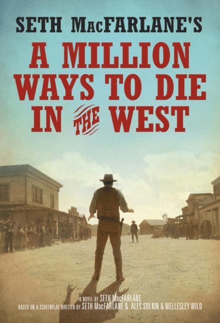 Seth MacFarlane - Seth MacFarlane's A Million Ways to Die in the West, E-bok
