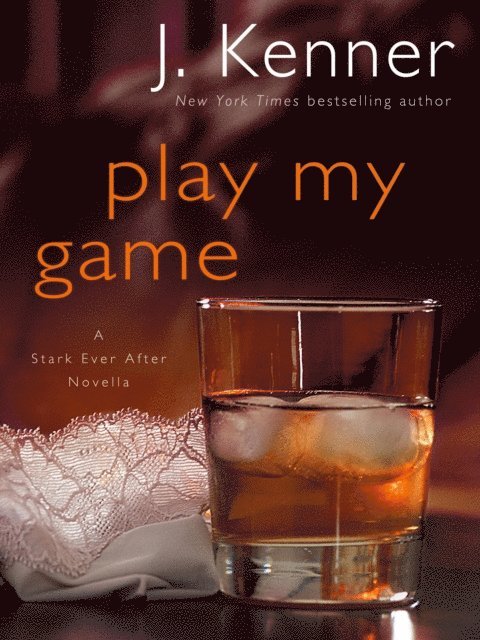 J. Kenner - Play My Game: A Stark Ever After Novella, E-bok