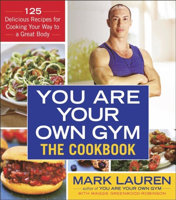 Maggie Greenwood-Robinson, Mark Lauren - You Are Your Own Gym: The Cookbook, E-bok