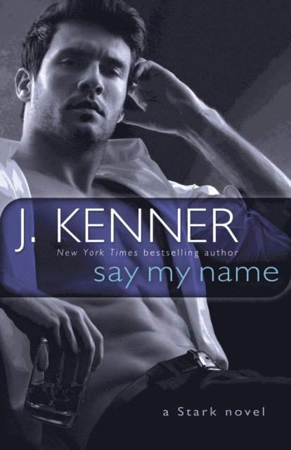 J. Kenner - Say My Name, E-bok