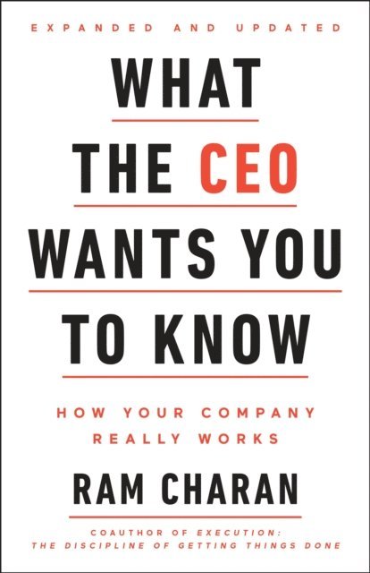 Ram Charan - What the CEO Wants You To Know, Expanded and Updated, E-bok