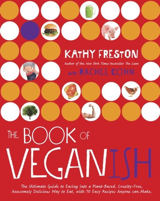 Rachel Cohn, Kathy Freston - Book of Veganish, E-bok