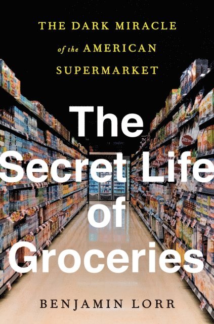 Benjamin Lorr - Secret Life of Groceries, E-bok. Tillgänglighet: Lägg i varukorg