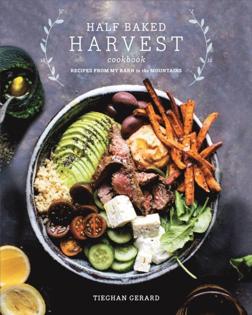 Tieghan Gerard - Half Baked Harvest Cookbook, E-bok