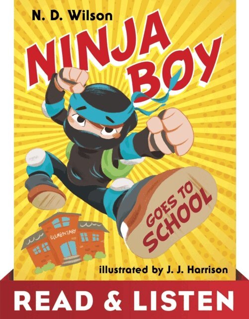 N. D. Wilson - Ninja Boy Goes to School: Read & Listen Edition, E-bok