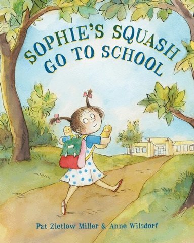 Pat Zietlow Miller - Sophie's Squash Go to School, E-bok
