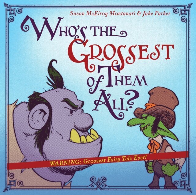 Susan McElroy Montanari - Who's the Grossest of Them All?, E-bok