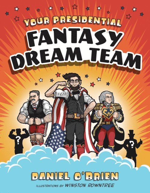 Daniel O'Brien - Your Presidential Fantasy Dream Team, E-bok