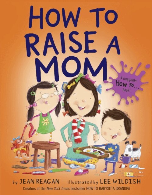 Jean Reagan - How to Raise a Mom, E-bok