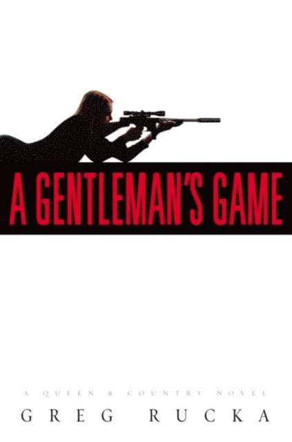 Greg Rucka - Gentleman's Game, E-bok