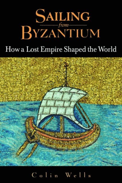 Colin Wells - Sailing from Byzantium, E-bok